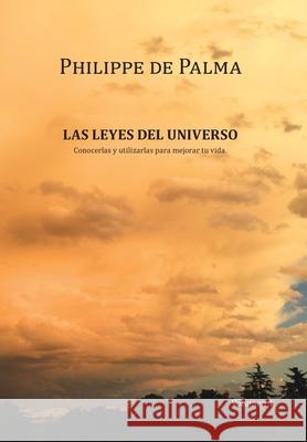 Las Leyes Del Universo: Conocerlas Y Utilizarlas Para Mejorar Tu Vida Philippe d 9781982236151 Balboa Press - książka