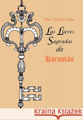 Las Llaves Sagradas de Kurust N Javier Mar 9781463314248 Palibrio - książka