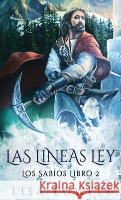 Las Líneas Ley: Una Aventura De Fantasía Épica Lisa Lowell 9784824113290 Next Chapter Circle - książka