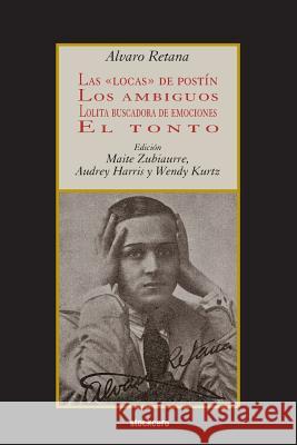 Las Locas De Postin; Los Ambiguos; Lolita Buscadora De Emociones; El Tonto Alvaro Retana, Maite Zubiaurre, Audrey Harris 9781934768617 StockCERO - książka