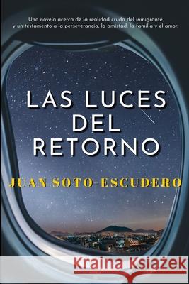 Las Luces del Retorno Juan Soto-Escudero 9781736884829 Books&smith - książka