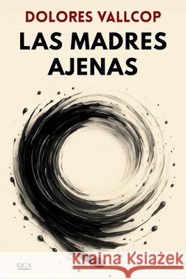 Las madres ajenas: novela negra polic?aca de misterio y suspense Dolores Vallcop 9788409790746 Gca - książka