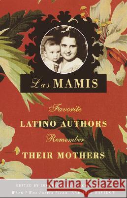 Las Mamis: Favorite Latino Authors Remember Their Mothers Esmeralda Santiago Joie Davidow 9780375726873 Vintage Books USA - książka