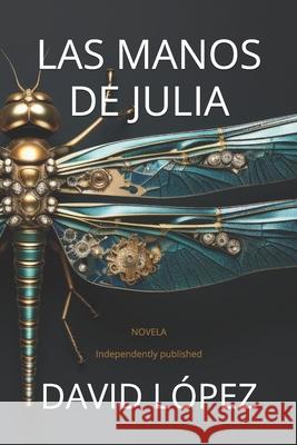 Las Manos de Julia David López 9798871696880 Independently Published - książka