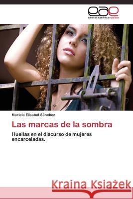 Las marcas de la sombra Sánchez Mariela Elisabet 9783844338768 Editorial Academica Espanola - książka