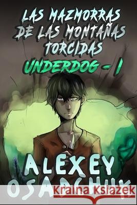 Las Mazmorras de las Montañas Torcidas (Underdog I): Serie LitRPG Osadchuk, Alexey 9788076192027 Magic Dome Books - książka