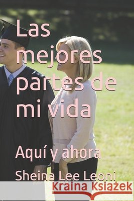 Las mejores partes de mi vida: Aquí y ahora Leoni, Sheina Lee 9798196825019 Independently Published - książka