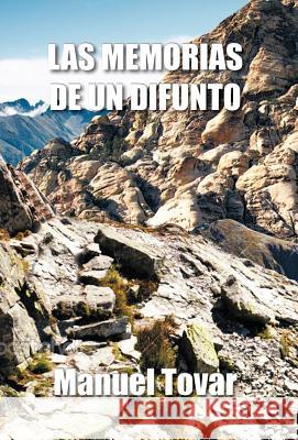 Las Memorias de Un Difunto Manuel Tovar 9781463306250 Palibrio - książka