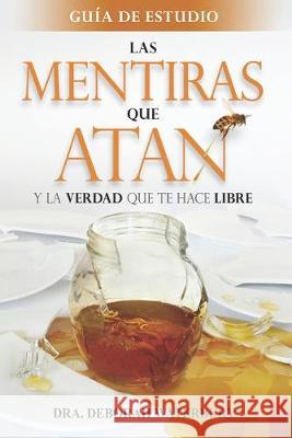 Las Mentiras que Atan: Y la Verdad que te Hace Libre: Guia de Estudio Gloria Olaiz Deborah Waterbury 9781689759229 Independently Published - książka