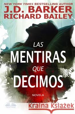 Las Mentiras Que Decimos Arturo Juan Rodr?guez Sevilla            J D Barker 9788835477594 Tektime - książka