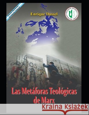 Las Metáforas Teológicas de Marx: Obras Selectas 18 Enrique Dussel 9798590438303 Independently Published - książka