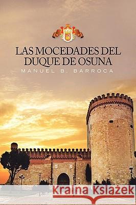 Las Mocedades del Duque de Osuna Manuel B. Barroca 9781441523273 Xlibris Corporation - książka