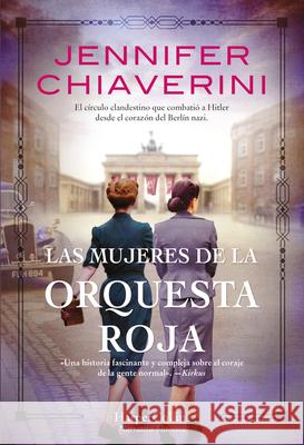 Las Mujeres de la Orquesta Roja (Resistance Women - Spanish Edition) Jennifer Chiaverini 9788491395904 HarperCollins - książka