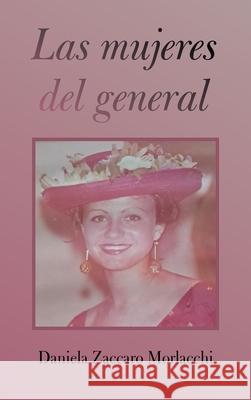 Las mujeres del general Daniela Zaccar 9781506554440 Palibrio - książka