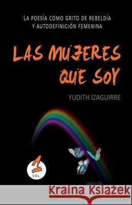 Las mujeres que soy: La poesía como grito de rebeldía y autodefinición femenina Morales, David 9781090709028 Independently Published - książka