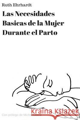 Las Necesidades Basicas de una Mujer de Parto (Spanish Edition) Odent, Michel 9781974307739 Createspace Independent Publishing Platform - książka