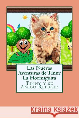 Las Nuevas Aventuras de Tinny La Hormiguita: Tinny y su Amigo Refugio Ssarmiento, Sandra 9781523450589 Createspace Independent Publishing Platform - książka