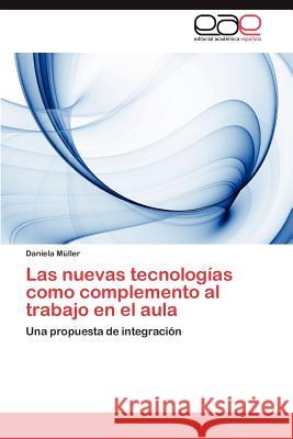 Las Nuevas Tecnologias Como Complemento Al Trabajo En El Aula Daniela M 9783659032738 Editorial Acad Mica Espa Ola - książka