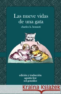 Las nueve vidas de una gata: Un cuento asombroso Charles H. Bennett 9781523962464 Createspace Independent Publishing Platform - książka