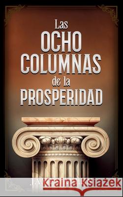Las Ocho Columnas De La Prosperidad - Colecci?n Deluxe James Allen                              Imaginatio Divina Media 9781087978680 Imaginatio Divina Media - książka