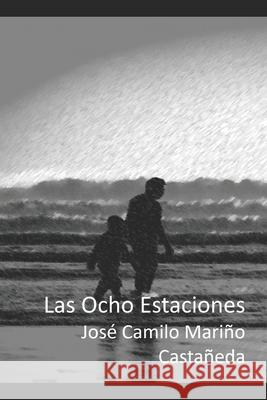 Las Ocho Estaciones Jose Camilo Marin 9781549625534 Independently Published - książka