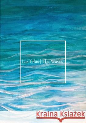 Las Olas The Waves Gia Arcos Maryana Discutido 9781312029378 Lulu.com - książka