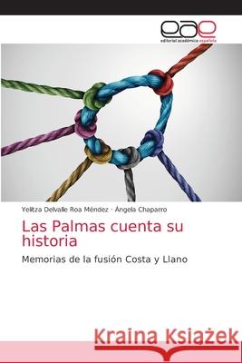 Las Palmas cuenta su historia Roa M Angela Chaparro 9786203039894 Editorial Academica Espanola - książka