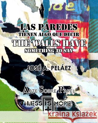 Las paredes tienen algo que decir / The Walls Have Something to Say Pelaez, Jose a. 9781718091795 Independently Published - książka