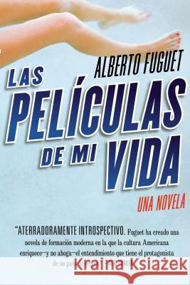 Las Peliculas de Mi Vida: Una Novela Fuguet, Alberto 9780060733667 Rayo - książka