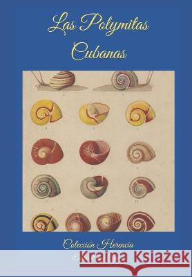Las Polymitas Cubanas: Estudio Anatómico Cepero, Eloy 9798360406952 Independently Published - książka