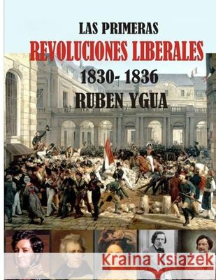 Las Primeras Revoluciones Liberales: 1830-1836 Ruben Ygua 9781080410958 Independently Published - książka