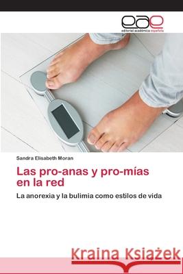 Las pro-anas y pro-mías en la red Sandra Elisabeth Moran 9783659016219 Editorial Academica Espanola - książka