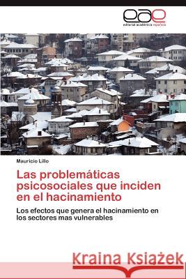 Las Problematicas Psicosociales Que Inciden En El Hacinamiento Mauricio Lillo 9783659034022 Editorial Acad Mica Espa Ola - książka