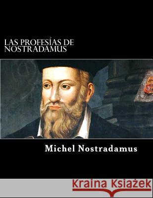 Las Profesías de Nostradamus Nostradamus, Michel De 9781544225791 Createspace Independent Publishing Platform - książka