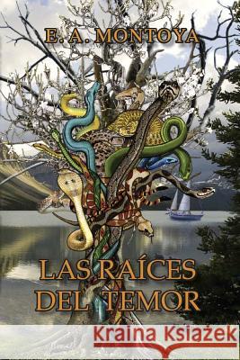 Las Raíces del Temor Montoya, Eliud A. 9786070047671 Eliud Montoya - książka