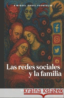 Las redes sociales y la familia Miguel ?ngel Fuentes 9789878334301 Ediciones del Verbo Encarnado - książka