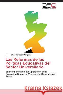 Las Reformas de las Políticas Educativas del Sector Universitario Mendoza Márquez José Rafael 9783848458233 Editorial Academica Espanola - książka