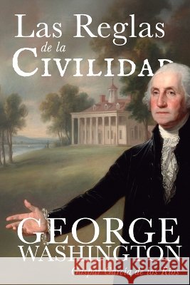 Las reglas de la civilidad García de Los Ríos, Gaspar, Washington, George 9798191057231 Independently Published - książka