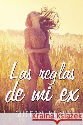 Las Reglas de Mi Ex Shirin Klaus 9781503077560 Createspace - książka