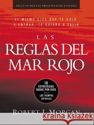 Las Reglas del Mar Rojo: 10 Estrategias Dadas Por Dios Para Los Tiempos Difíciles Morgan, Robert J. 9780718021405 Grupo Nelson - książka