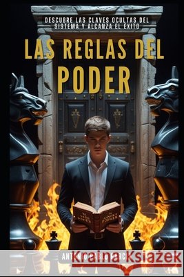 Las Reglas del Poder: Descubre las claves ocultas del sistema y alcanza el éxito García Martín, Antonio Pablo 9788418362989 Letrame Editorial - książka