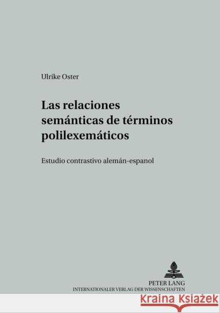 Las Relaciones Semánticas de Términos Polilexemáticos: Estudio Contrastivo Alemán-Español Wotjak, Gerd 9783631542910 Peter Lang Gmbh, Internationaler Verlag Der W - książka