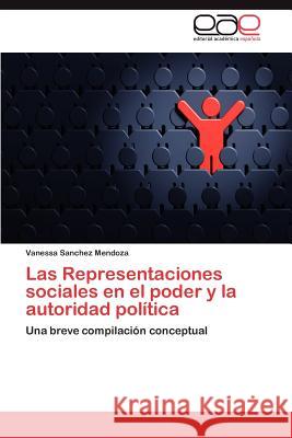 Las Representaciones Sociales En El Poder y La Autoridad Politica Vanessa Sanche 9783848453863 Editorial Acad Mica Espa Ola - książka