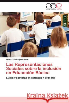 Las Representaciones Sociales Sobre La Inclusion En Educacion Basica Felicita Garniqu 9783846573174 Editorial Acad Mica Espa Ola - książka