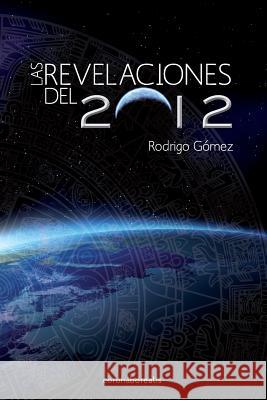 Las Revelaciones del 2012 Rodrigo Gomez 9781484071816 Createspace Independent Publishing Platform - książka