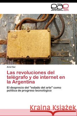 Las revoluciones del telégrafo y de internet en la Argentina Sar Ariel 9783844343151 Editorial Academica Espanola - książka