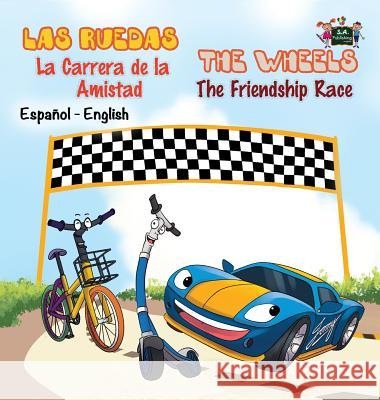 Las Ruedas- La Carrera de la Amistad The Wheels- The Friendship Race: Spanish English Bilingual Edition Books, Kidkiddos 9781772688795 S.a Publishing - książka