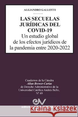 LAS SECUELAS JURÍDICAS DEL COVID-19. Un estudio global de los efectos jurídicos de la pandemia entre 2020-2022 Gallotti, Alejandro 9798886802467 Fundacion Editorial Juridica Venezolana - książka