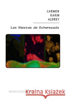 Las siestas de Scherezada Aldrey, Carmen Karin 9781492914907 Createspace - książka