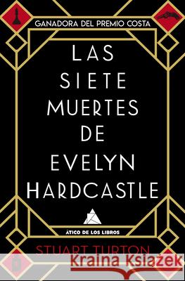 Las Siete Muertes de Evelyn Hardcastle Stuart Turton 9788417743154 Atico - książka